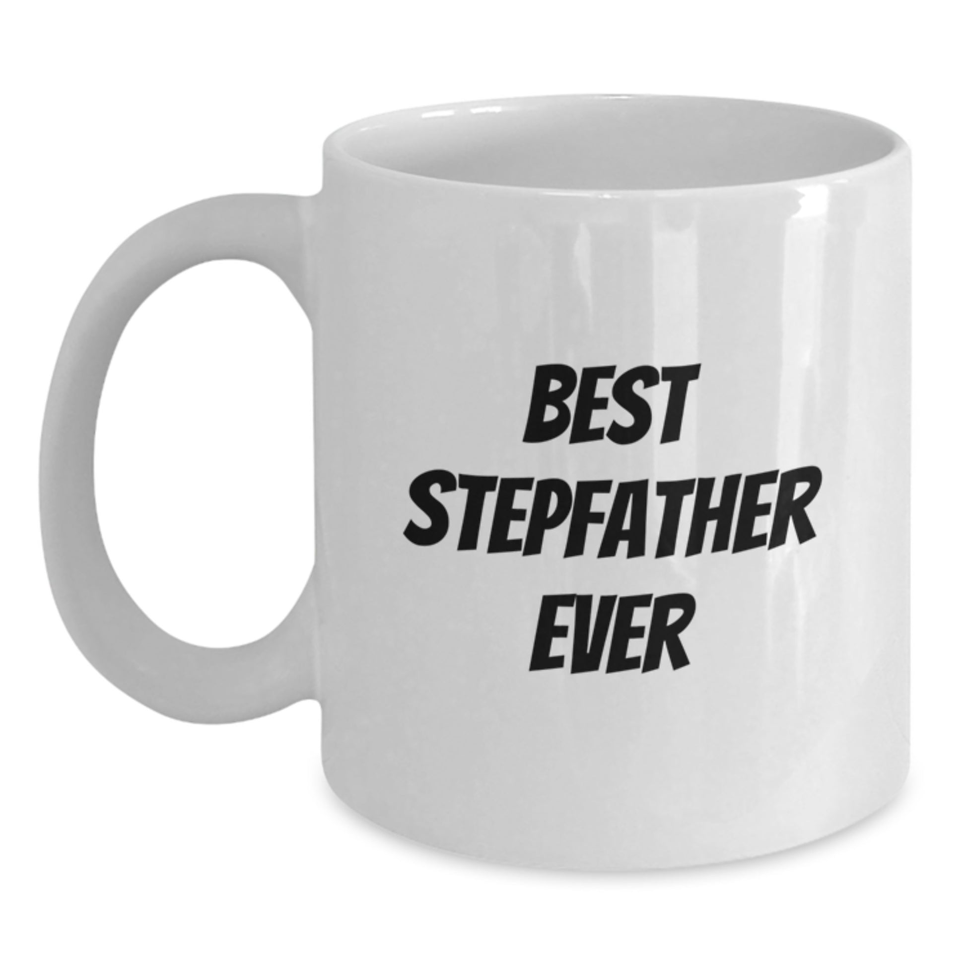 Funny Stepfather Gifts - Best Stepfather Ever White Coffee Mug, Gifts from Family to Stepfather, White 11oz or 15oz Ceramic Mug - Main