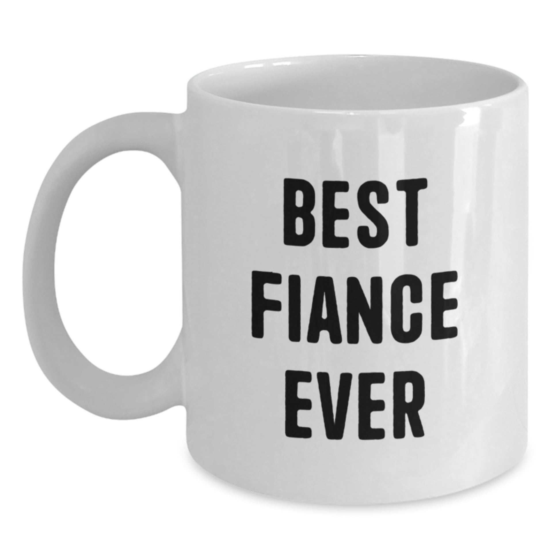 Funny Best Fiance Ever Gifts from Women, Gifts for Fiance White Coffee Mug, Graduation Unique Gifts, Fiance Funny Mugs, Inspirational Fiance Quotes, White Ceramic Mug, Microwave and Dishwasher Safe - Main