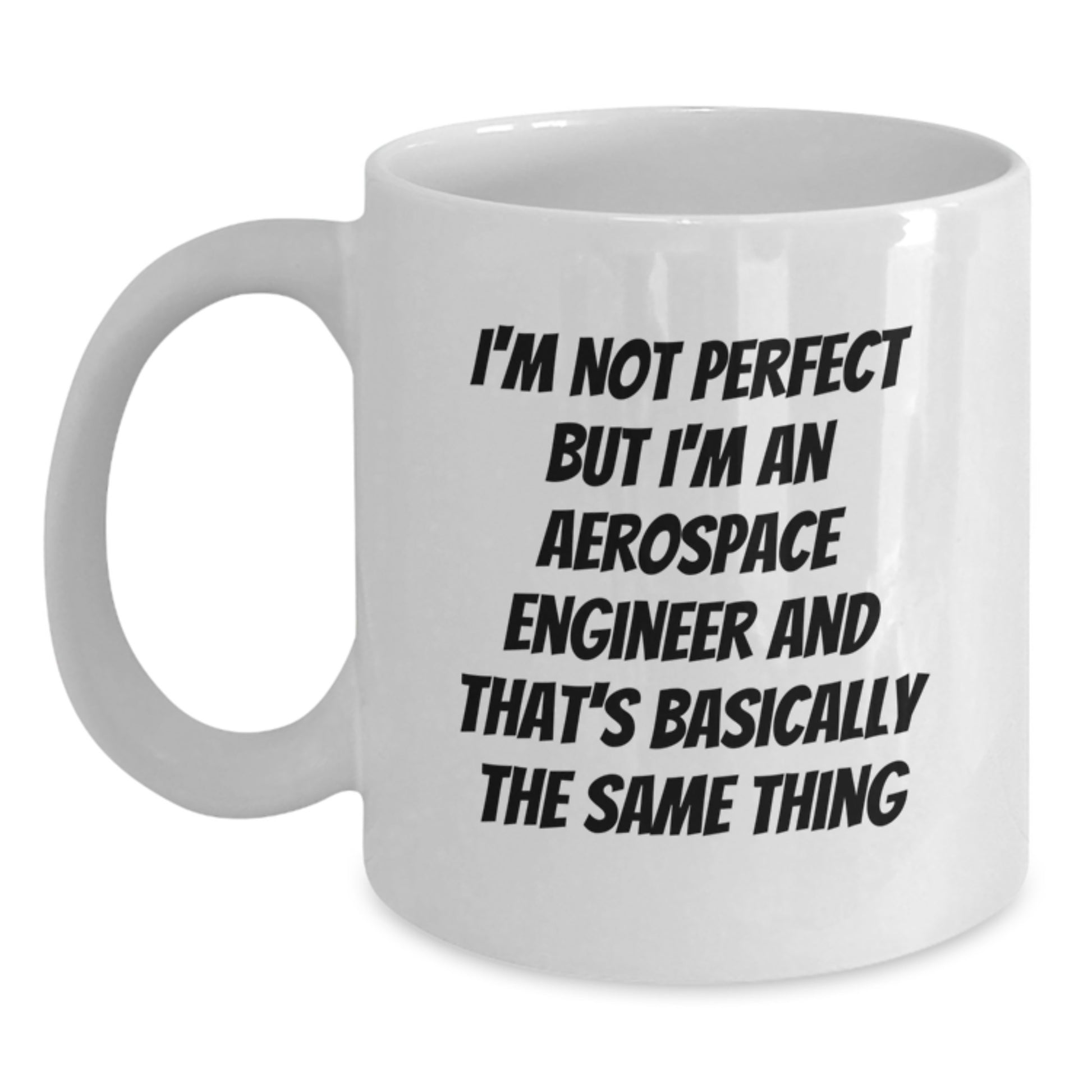 Funny Aerospace Engineer Gifts for Men Friends Coworkers - I'm Not Perfect White Coffee Mug, Birthday Unique Presents - Main
