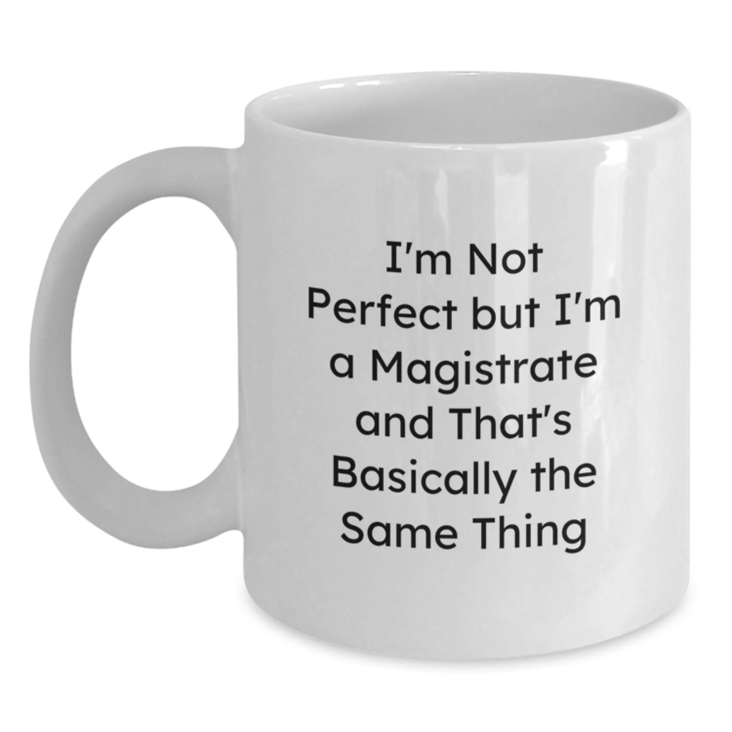 Magistrate Gifts from Friends, White Coffee Mug - Funny Quote for Christmas Unique Gifts - Main