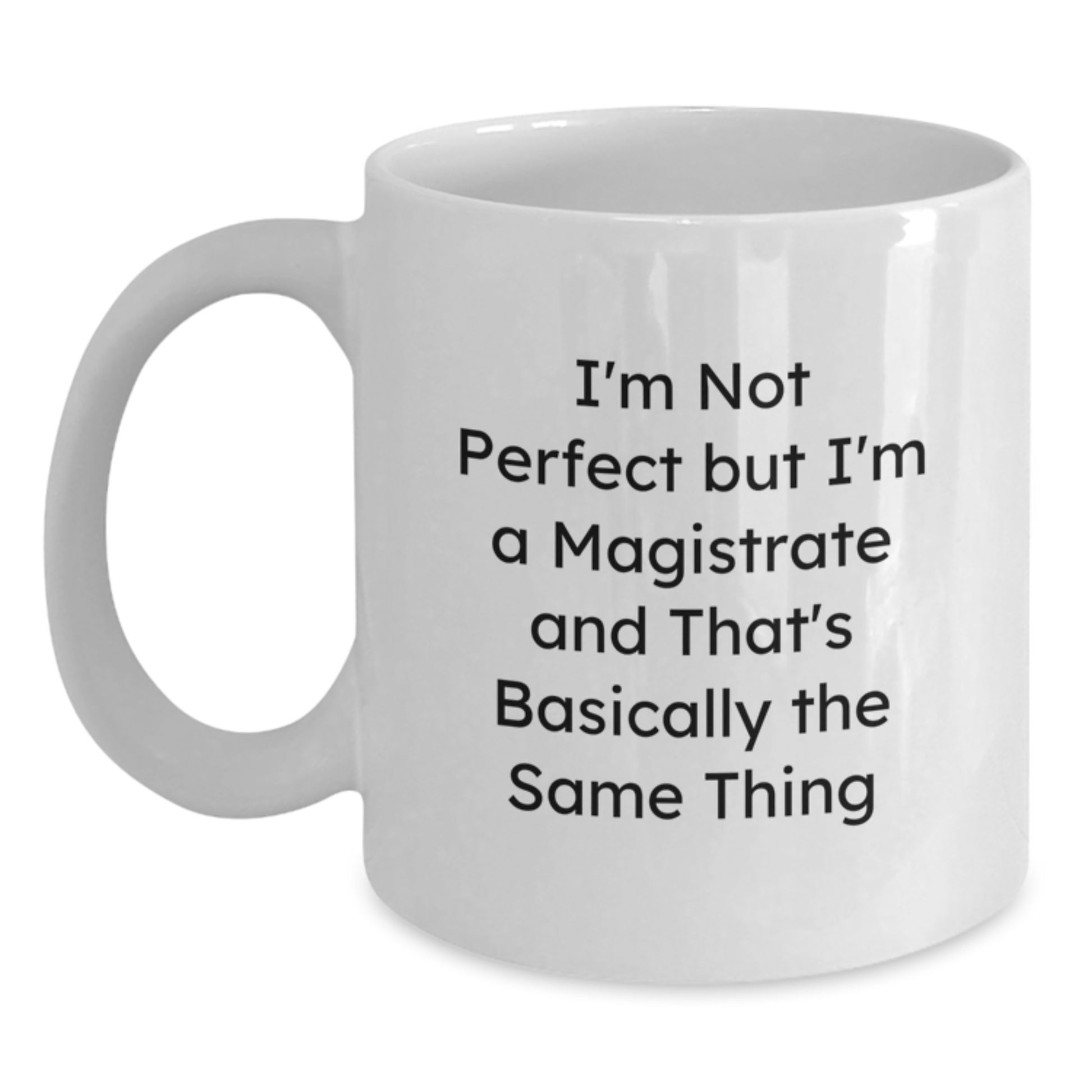 Magistrate Gifts from Friends, White Coffee Mug - Funny Quote for Christmas Unique Gifts - Main