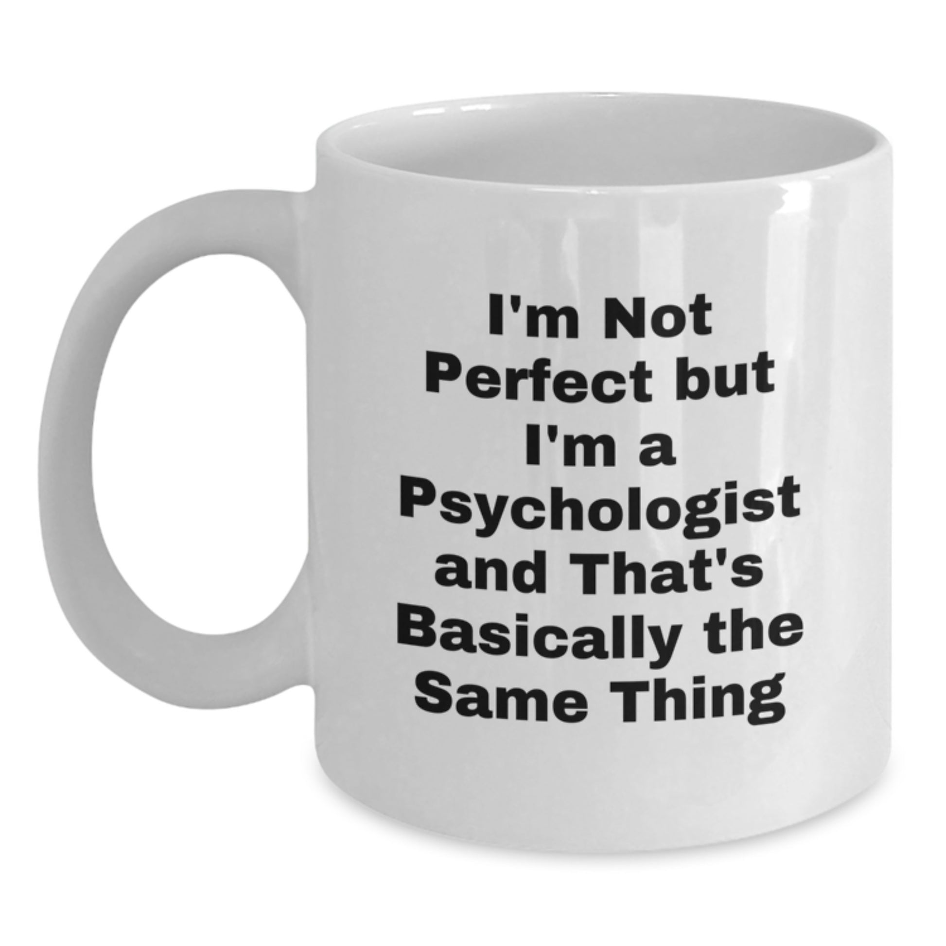 Funny Psychologist Gifts from Friends for Birthday Unique Gifts - 'I'm Not Perfect' White Coffee Mug - Main