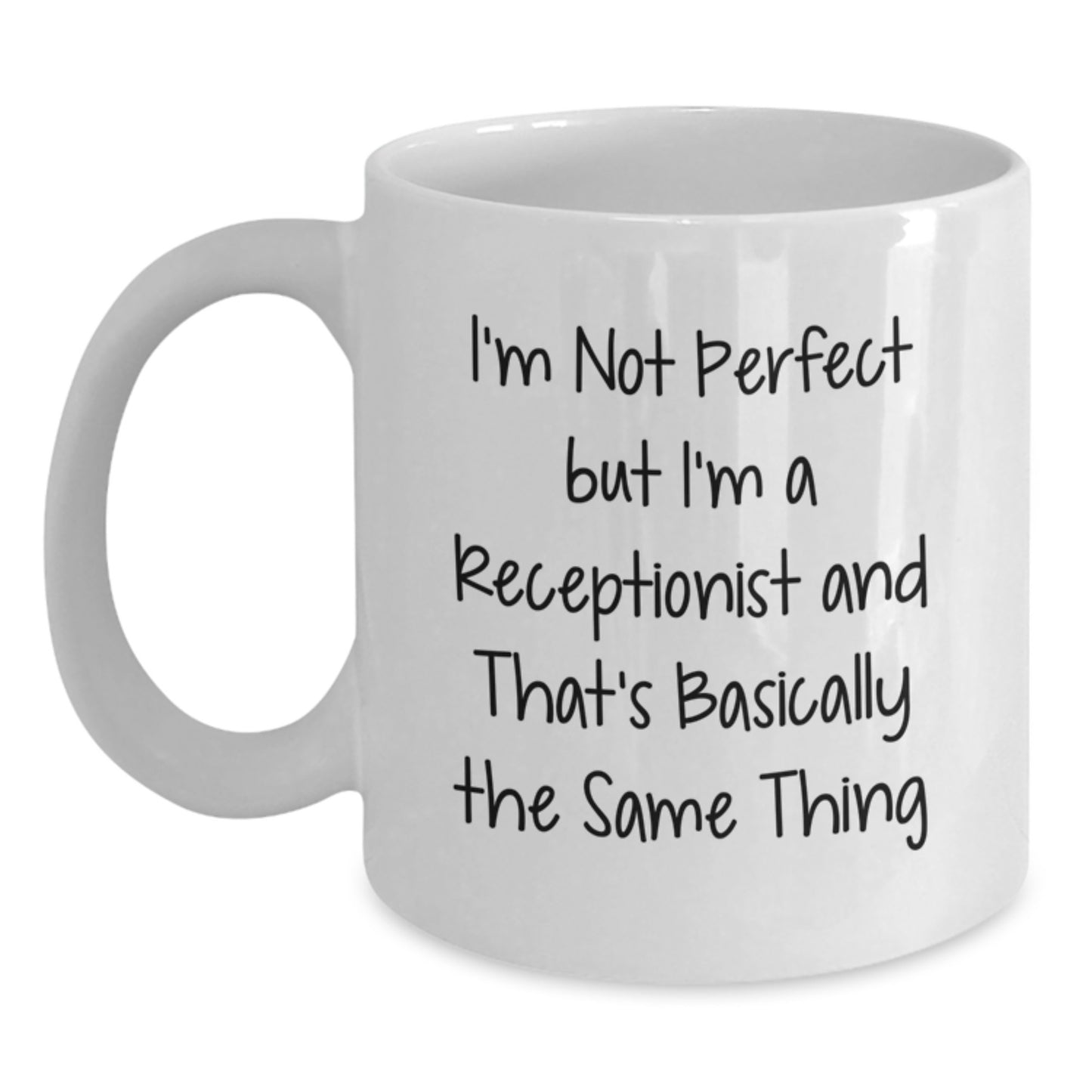 Funny Receptionist Gifts from Friends to Coworkers, 'I'm Not Perfect But I'm A Receptionist And That's Basically The Same Thing' White Coffee Mug for Birthdays - Main