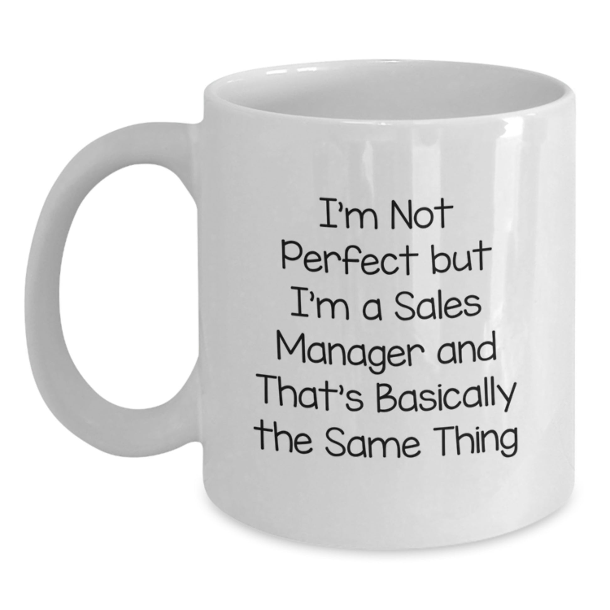 Funny Sales Manager Gifts for Birthday, 'I'm Not Perfect But I'm A Sales Manager And That's Basically The Same Thing' White Coffee Mug, Gifts from Friends to Coworkers - Main