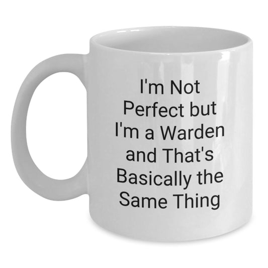 Funny Warden Gifts from Friends for Men White Coffee Mug I'm Not Perfect But I'm A Warden And That's Basically The Same Thing - Main