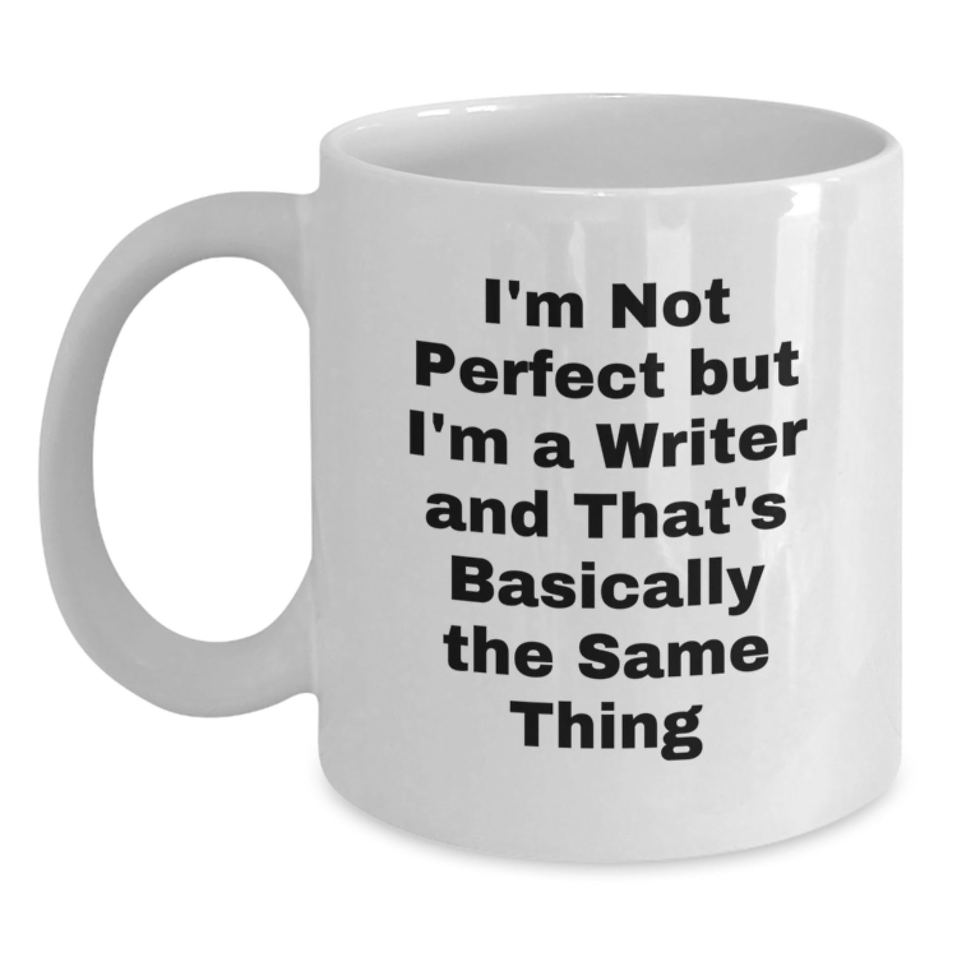 Funny Writer Gifts from Friends for Christmas Unique Mugs, I'm Not Perfect But I'm A Writer And That's Basically The Same Thing White Coffee Mug, 11oz or 15oz Ceramic - Main