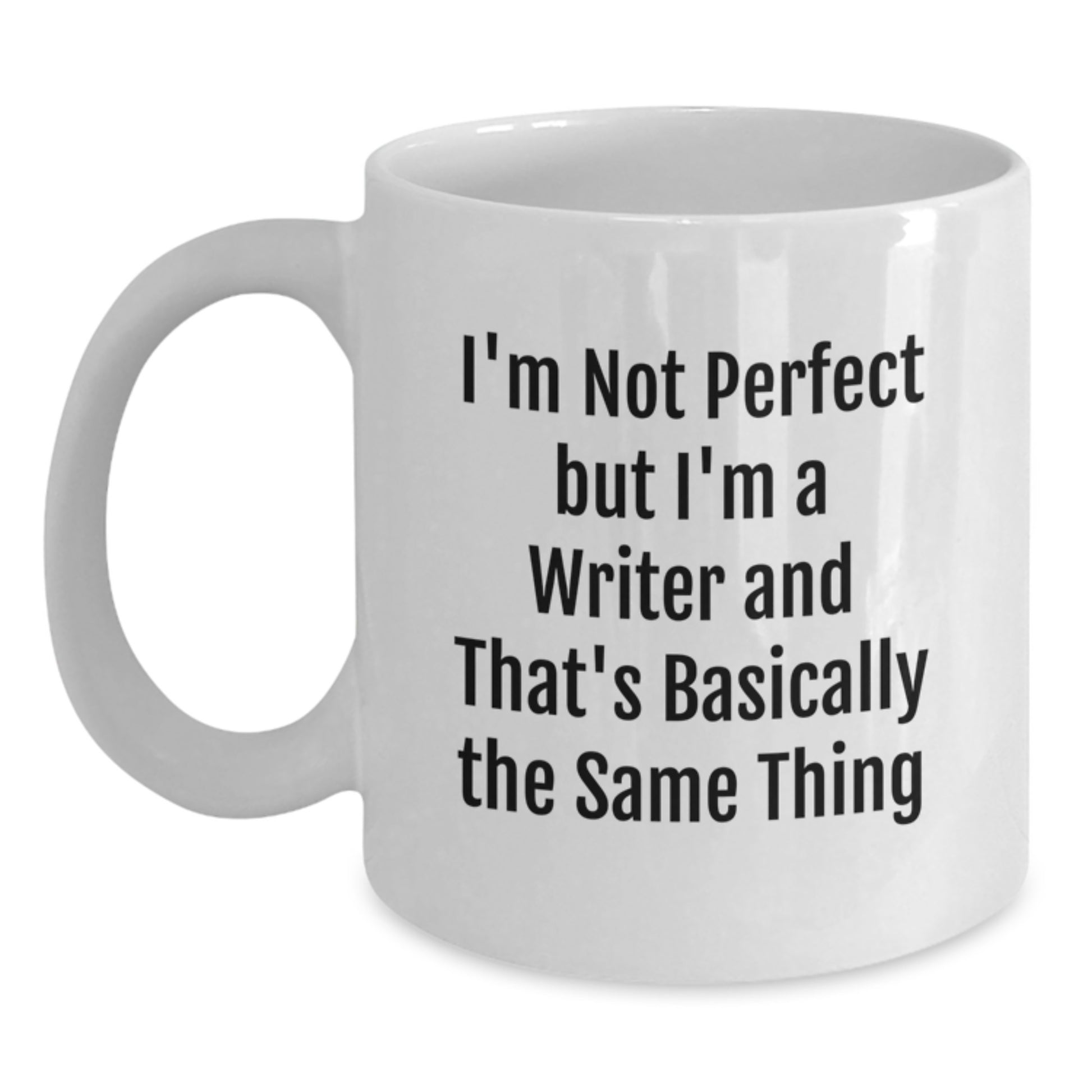 Funny Writer Gifts, Christmas Unique Coffee Mug, 'I'm Not Perfect But I'm A Writer And That's Basically The Same Thing' White Ceramic Mug for Writers, Gifts from Friends to Family, 11oz or 15oz - Main