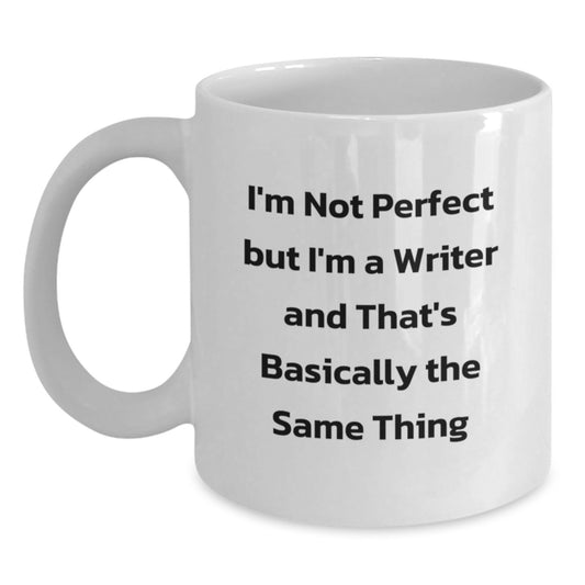 Funny Writer Gifts from Family, White Coffee Mug with 'I'm Not Perfect But I'm A Writer And That's Basically The Same Thing' Quote, Christmas Unique Gifts for Men or Women - Main
