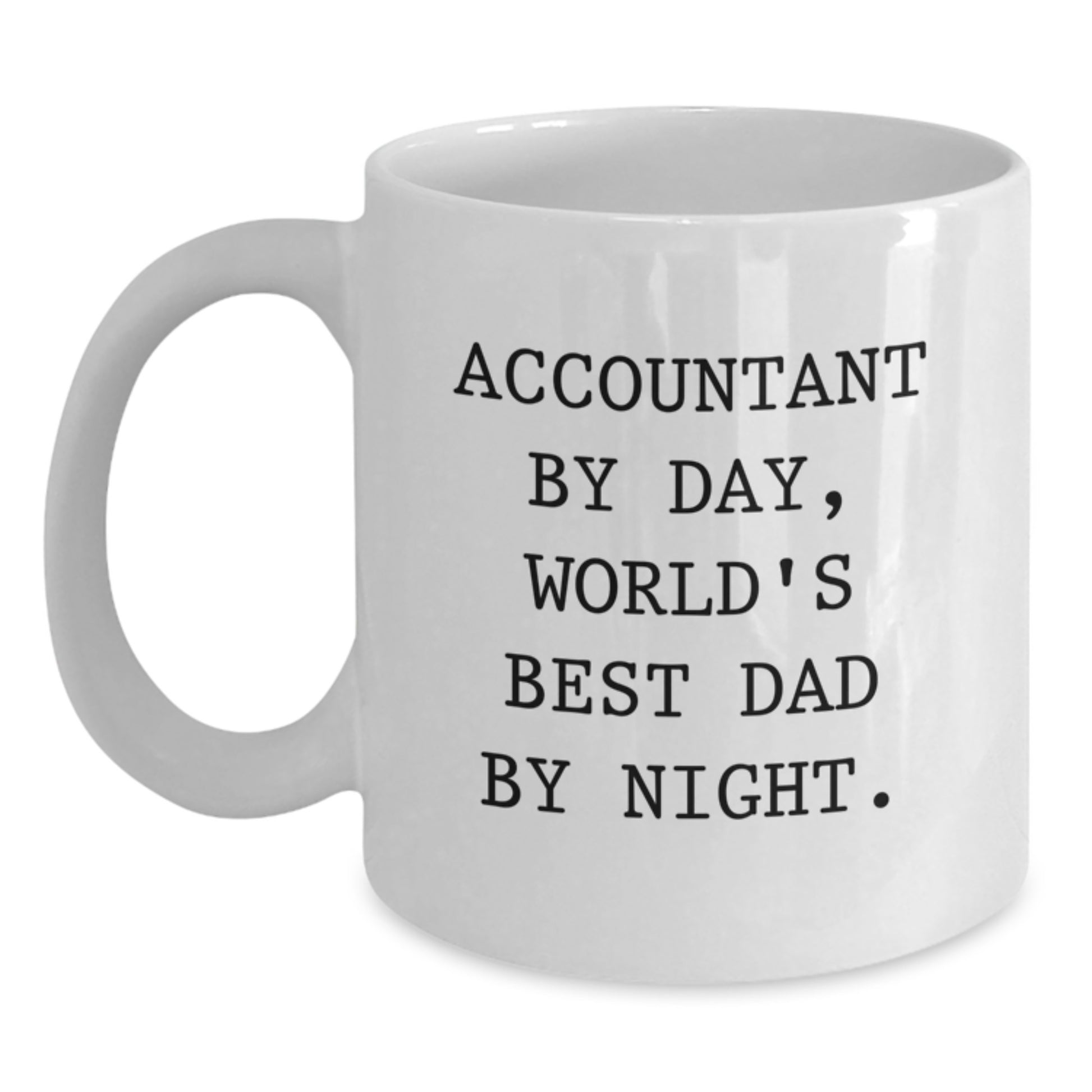 Funny Accountant Gifts from Dad, White Coffee Mug, Perfect for Accountants By Day, World's Best Dads By Night - Unique Christmas Unique Gifts for Men, Women, Friends, Family - Main