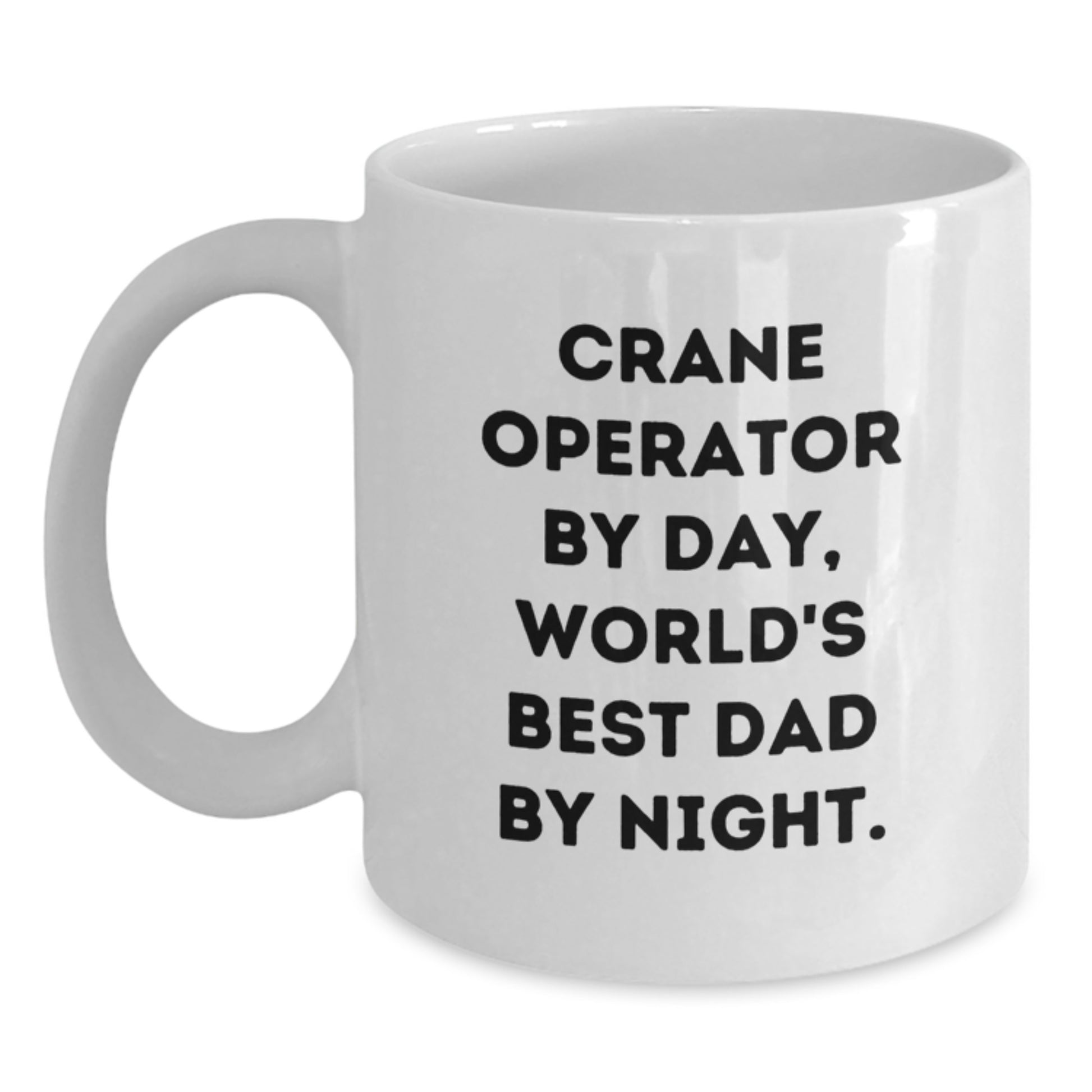 Crane Operator Gifts from Men, Funny Valentine's Unique Mugs for Dad Crane Operator By Day, World's Best Dad By Night. - Main
