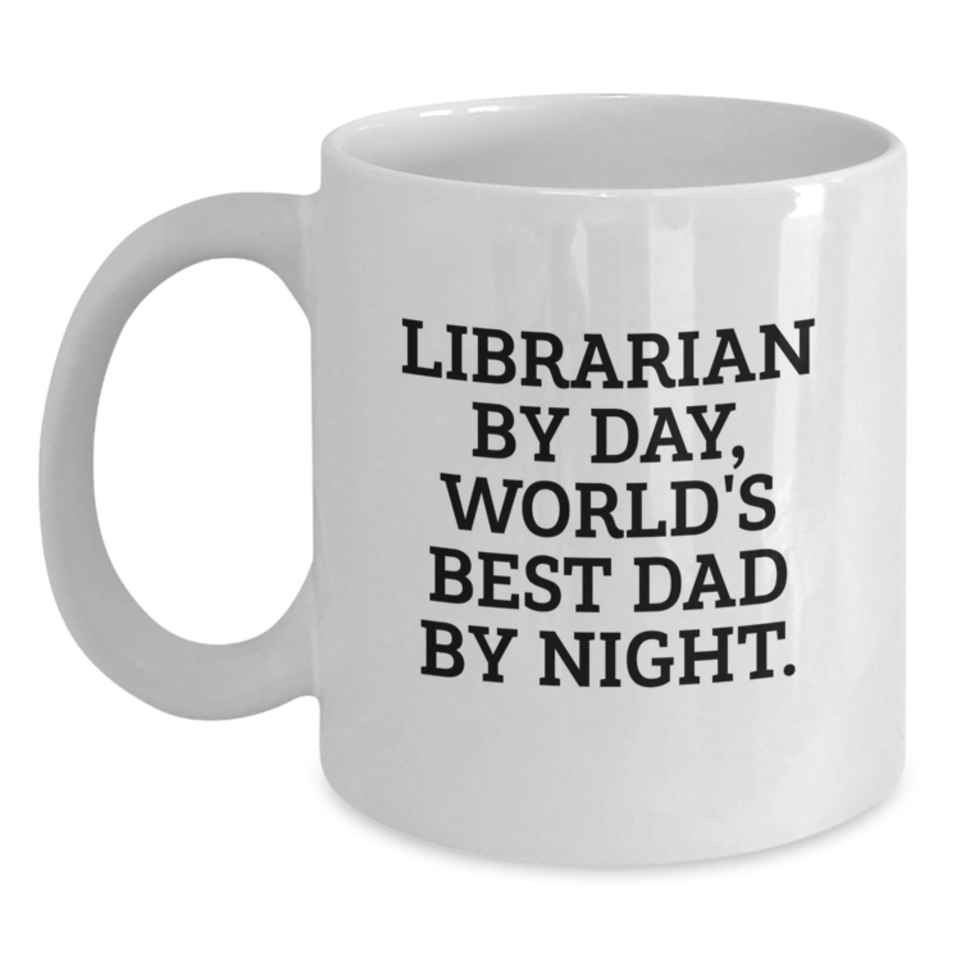 Librarian By Day, World's Best Dad By Night, Funny White Coffee Mug Gifts for Librarian Birthday - Main