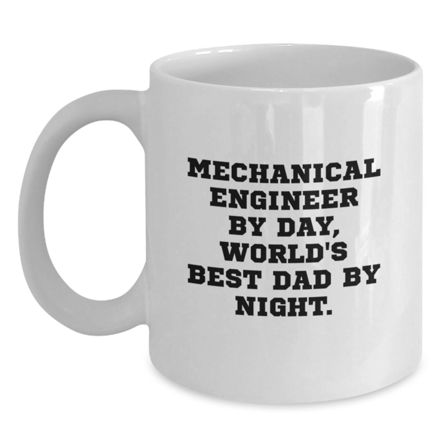 Funny Mechanical Engineer White Coffee Mug, Gifts from Dad for Christmas Unique Presents, Mechanical Engineer By Day, World's Best Dad By Night. - Main