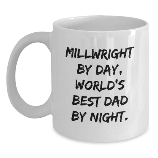 Funny Millwright Gifts for Him, White Coffee Mugs, Millwright By Day World's Best Dad Night Christmas Unique Ideas - Main