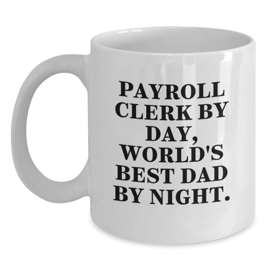 Payroll Clerk Humor Gifts from Men for Payroll Clerk Graduation Unique White Coffee Mugs, World's Best Dad by Night - Main