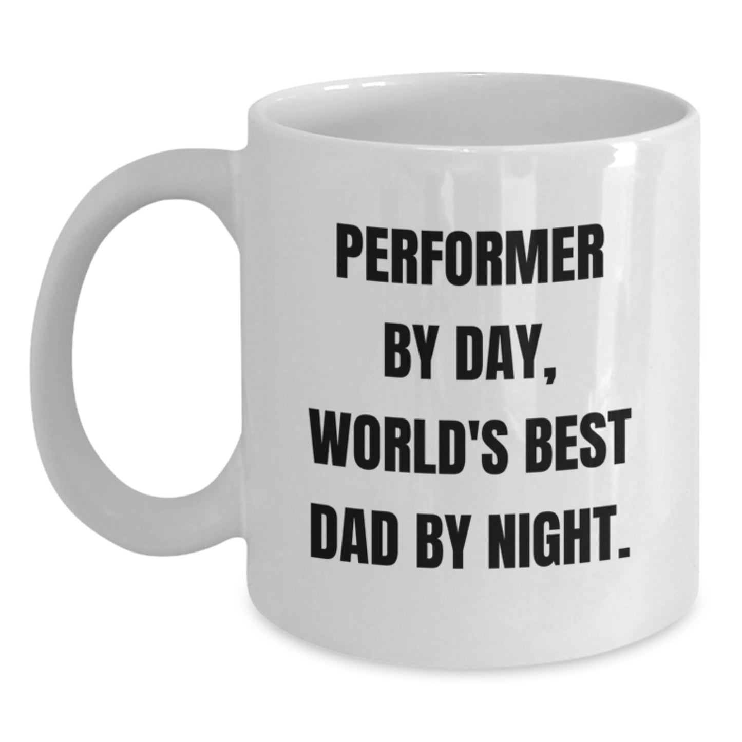 Performer Gifts for Men - Funny White Coffee Mug - 'Performer By Day, World's Best Dad By Night' - Gifts from Family to Graduation Unique Gifts - Main