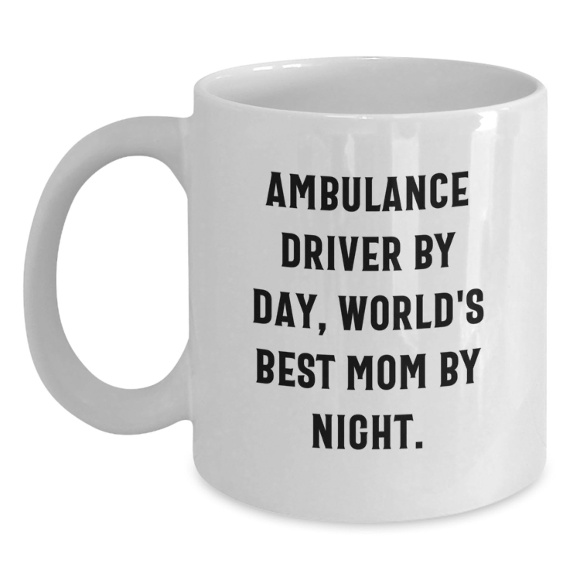 Funny Ambulance Driver Gifts from Mom - Ambulance Driver By Day, World's Best Mom By Night - Unique White Coffee Mug for Christmas - Main