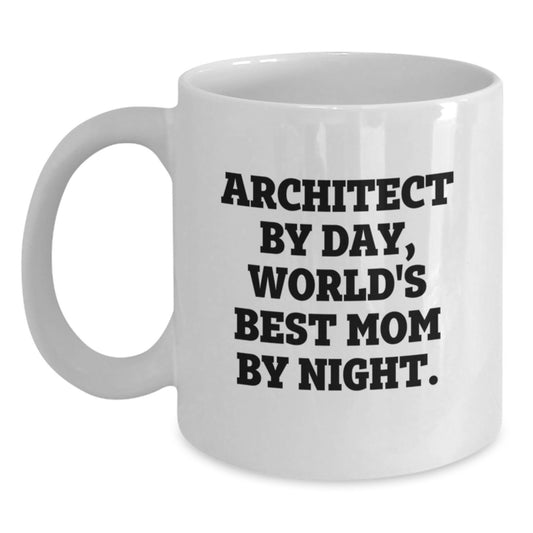 Funny Architect Mug, Gifts from Mom, Christmas Unique Presents for Architect Friends, White Coffee Mug, 'Architect By Day, World's Best Mom By Night.' - Main