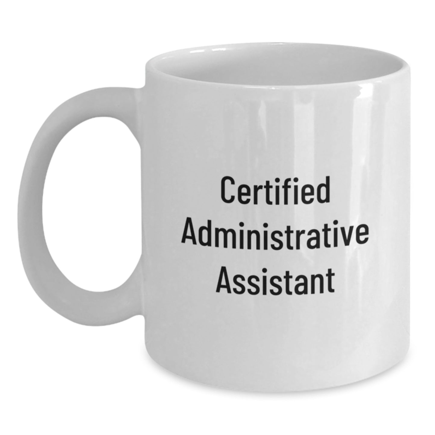 Funny Certified Administrative Assistant White Coffee Mug Gifts from Friends and Family for Graduation - Main