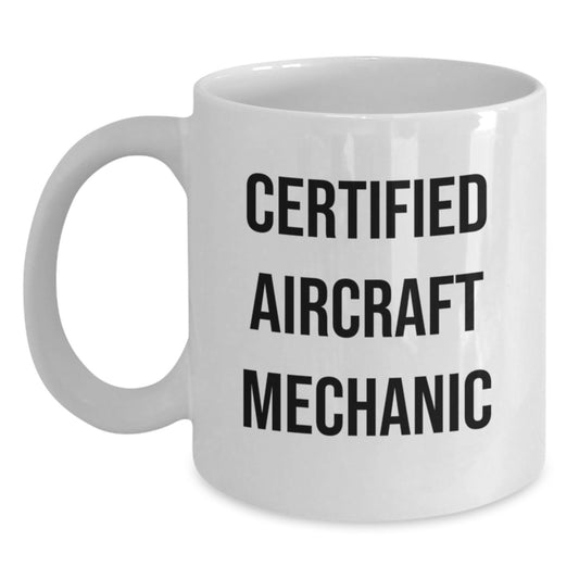 Funny Aircraft Mechanic Gifts from Friends for Men Certified White Coffee Mug Christmas Unique - Main