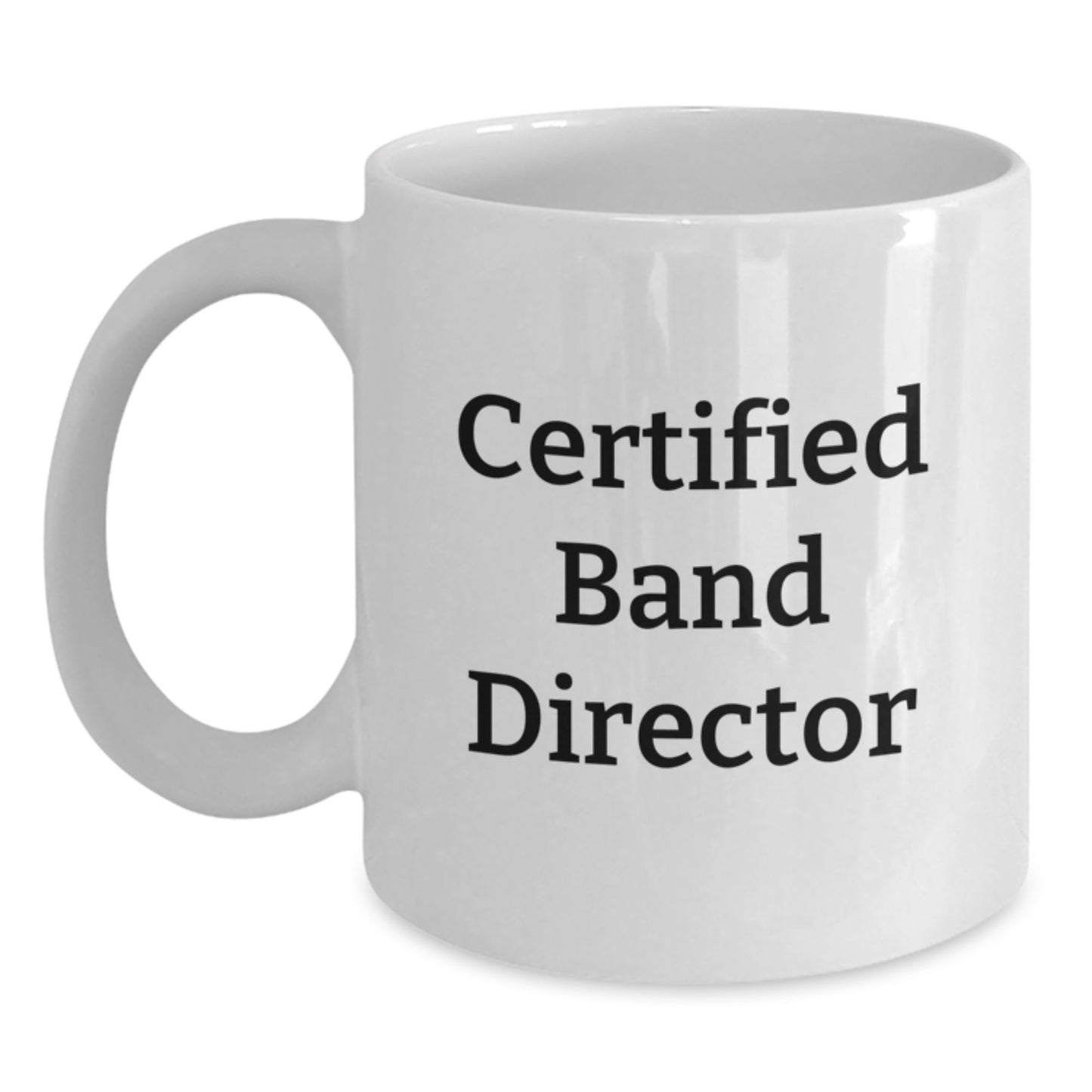 Funny Gifts from Friends to Band Director, Christmas Unique Coffee Mugs, 'Certified Band Director' Quote, White Ceramic Coffee Mug - Main