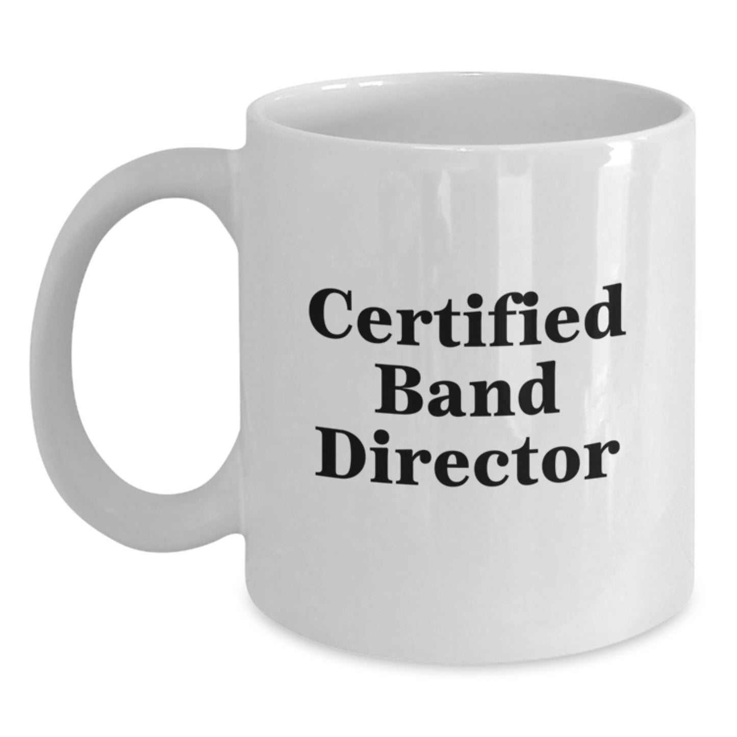 Funny Quote Gifts from Friends for Certified Band Director Christmas Unique Gifts White Coffee Mug - Main