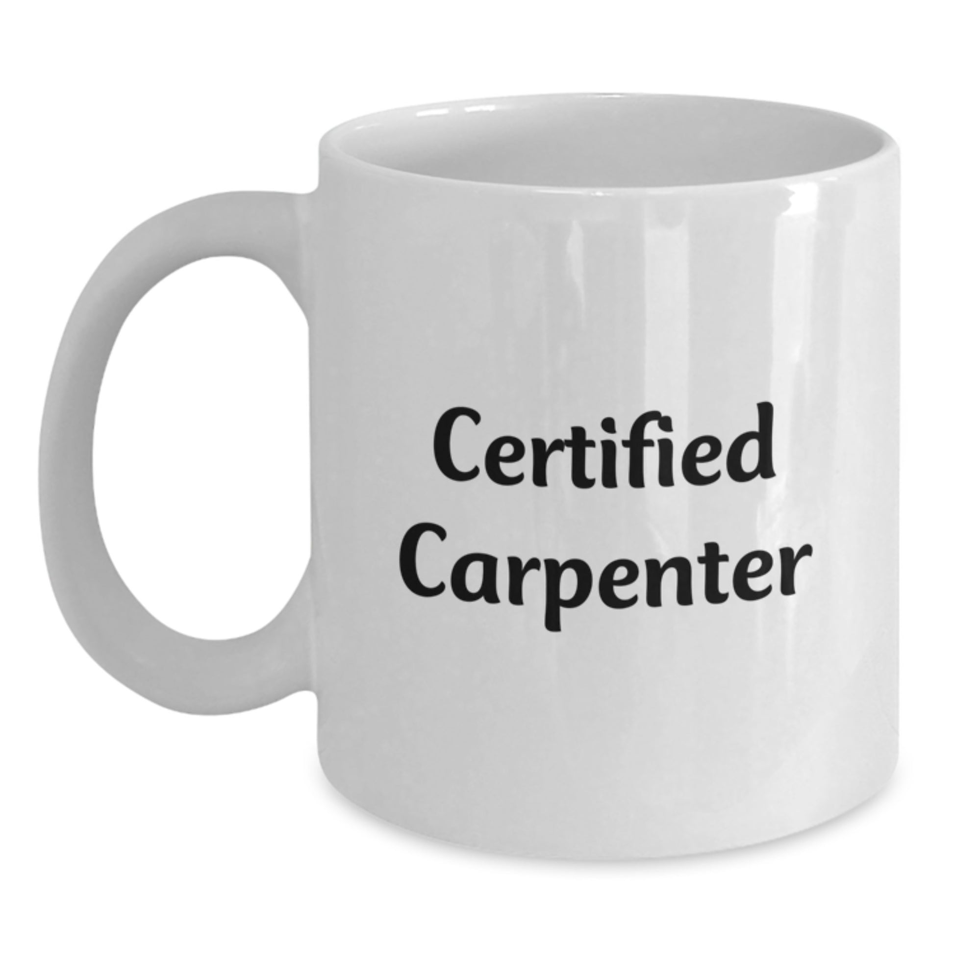 Funny 'Certified Carpenter' White Coffee Mug Gifts from Friends, Coworkers, Family Men, Christmas Unique Gifts - Main