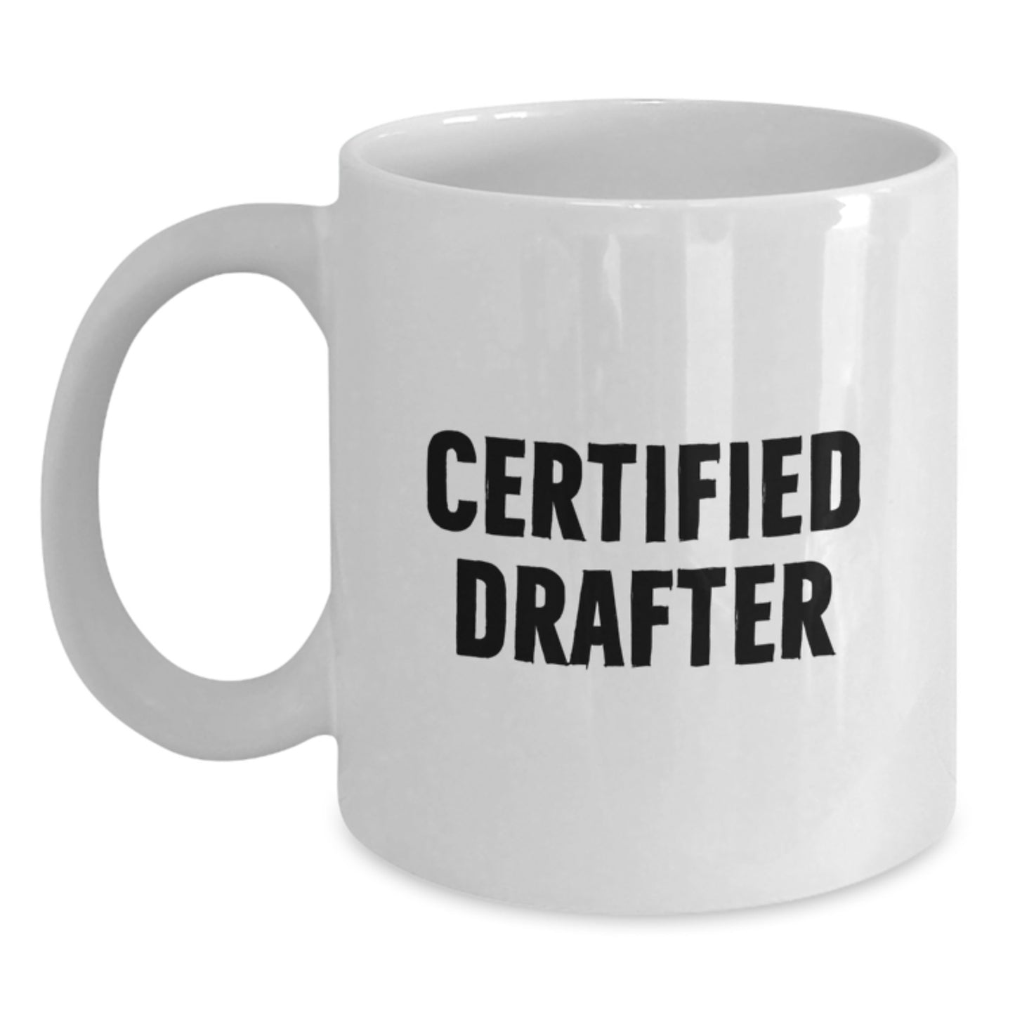 Funny Certified Drafter Graduation Gifts from Friends for Men White Coffee Mug, Perfect for Drafter Enthusiasts, 11oz or 15oz Capacity - Main