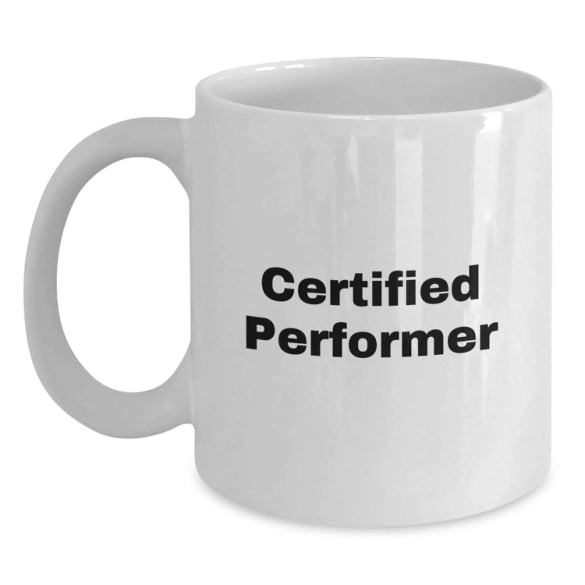 Funny Quotes for Performers, White Coffee Mugs, Christmas Unique Gifts from Friends to Men Performers - Main