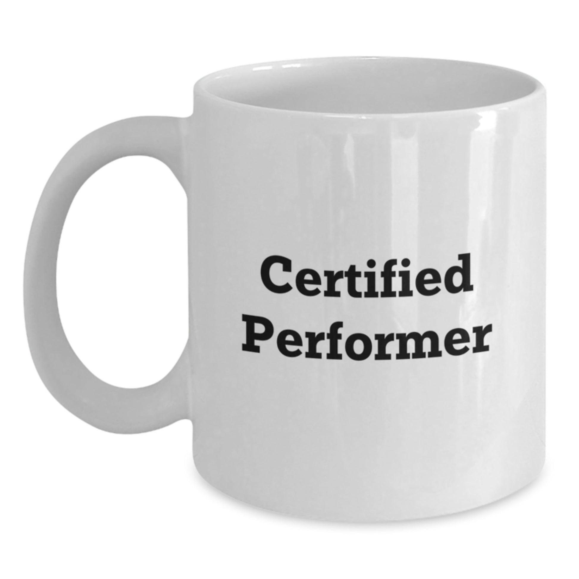 Funny Performer Gifts from Men, Unique Valentine's Unique Gifts for Performer White Coffee Mug, Certified Performer Quote - Main