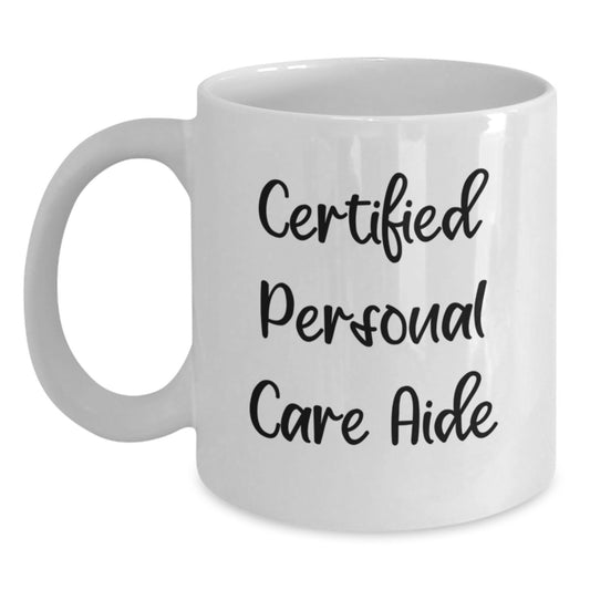 Personal Care Aide Gifts from Family - Funny Quote White Coffee Mug for Certified Personal Care Aide, Christmas Unique Gift for Men, Women, Friends, Coworkers, Family - Main