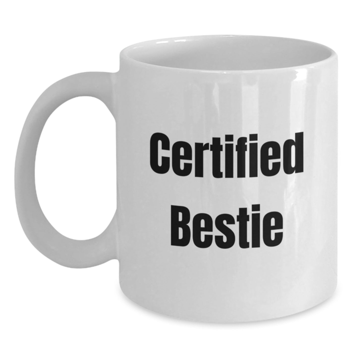 Funny Certified Bestie Gifts from Friends to Bestie - White Coffee Mug, Perfect for Christmas Morning, Funny Quote - Main