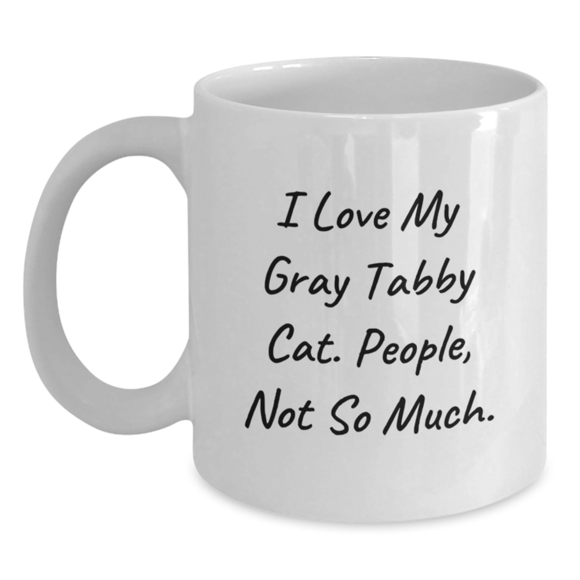 Funny Gray Tabby Cat Gifts for Friends, Unique Birthday Unique Gifts from, 'I Love My Gray Tabby Cat. People, Not So Much.' Quote on White Coffee Mugs - Main