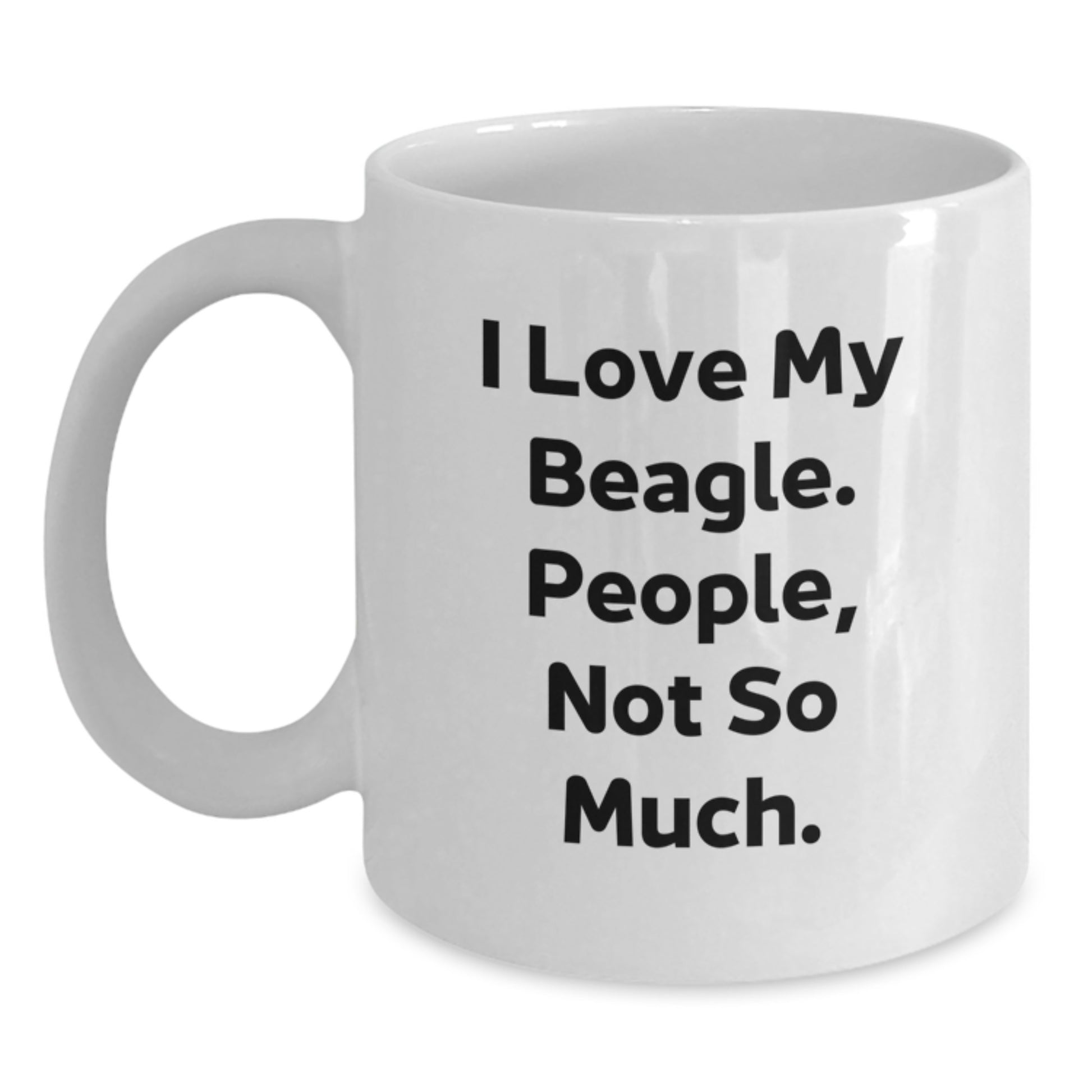 Beagle Dog Lovers Funny White Coffee Mug Gifts from Friends, Gifts for Beagle Dog Enthusiasts on Birthday, I Love My Beagle, People Not So Much - Main