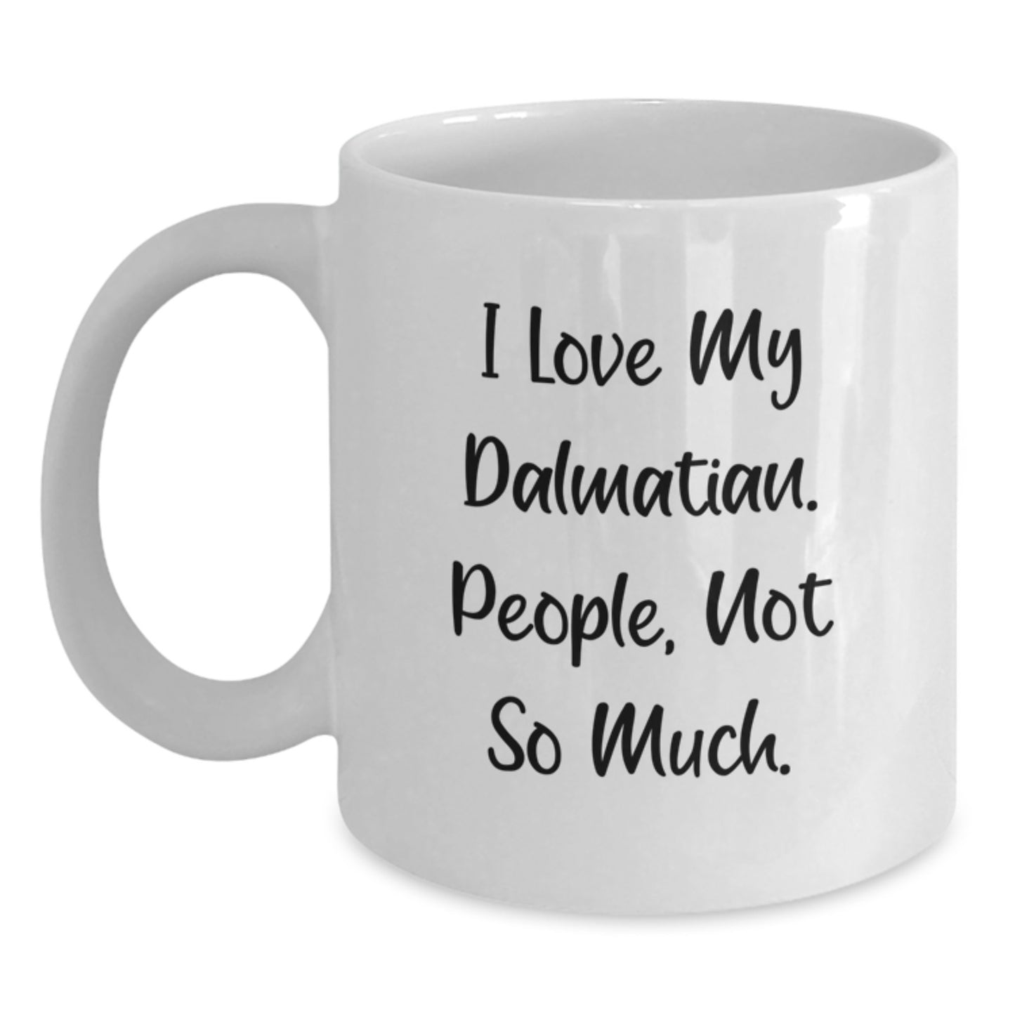 Dalmatian Dog Lovers Christmas Unique Gifts from Friends to Family Members White Ceramic Coffee Mugs I Love My Dalmatian People Not So Much - Main