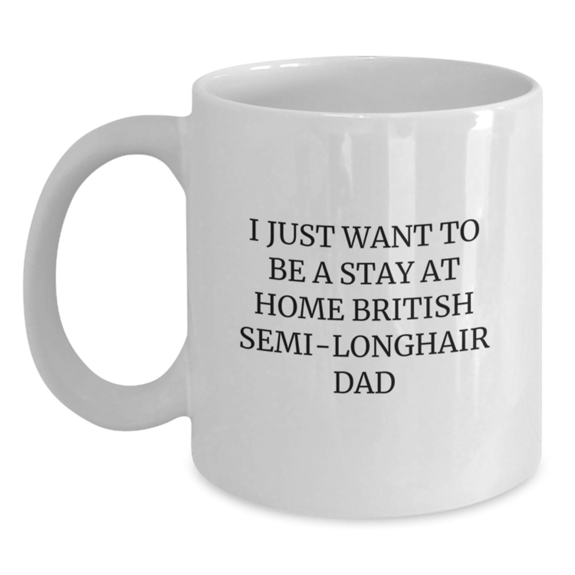 Funny British Semi-Longhair Cat Gifts from Dad - White Coffee Mug, Perfect for Valentine's Unique Gifts for Men, British Semi-Longhair Cat Lovers - Main