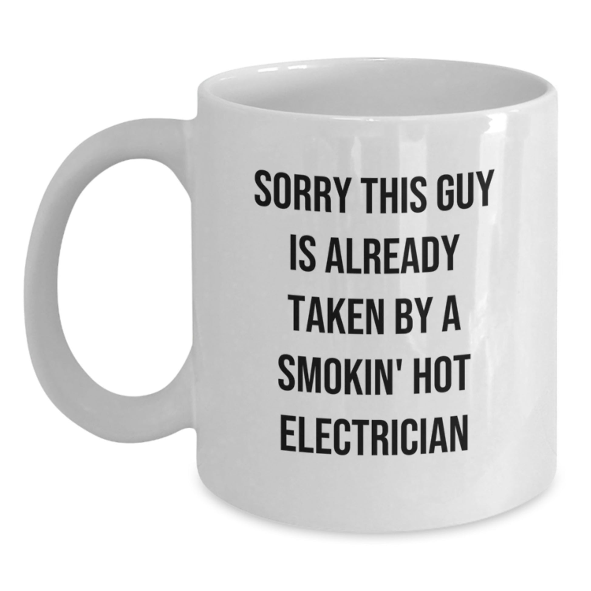 Funny Electrician Gifts from Friends for Graduating Electrician - Sorry This Guy Is Already Taken White Coffee Mug - Main