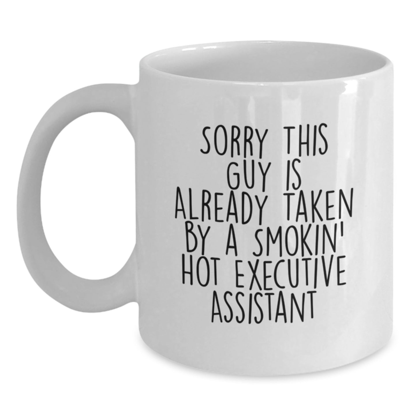 Funny Executive Assistant Quotes Gifts from Friends and Family, Gifts for Him or Her, White Coffee Mug for Graduation, 11oz or 15oz Capacity, Ceramic, Microwave & Dishwasher Safe - Main
