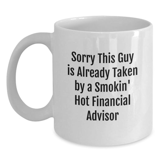 Funny Financial Advisor Gifts from Friends for Graduation, Sorry This Guy Is Already Taken White Coffee Mug - Main