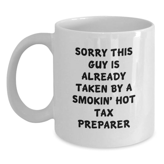 Funny Tax Preparer Gifts for Men, White Coffee Mugs with Sorry This Guy Is Already Taken By A Smokin' Hot Tax Preparer Quote, Gifts from Family for Christmas Unique Gifts - Main