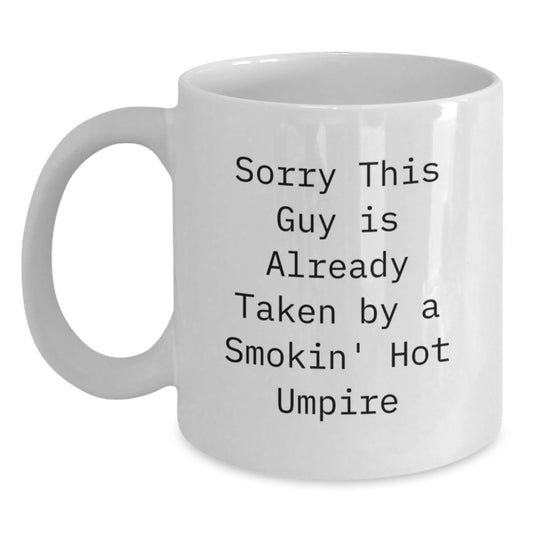 Funny Umpire Gifts from Men to Umpire, White Coffee Mug with Sorry This Guy Is Already Taken By A Smokin' Hot Umpire Quote, Unique Christmas Unique Gifts - Main
