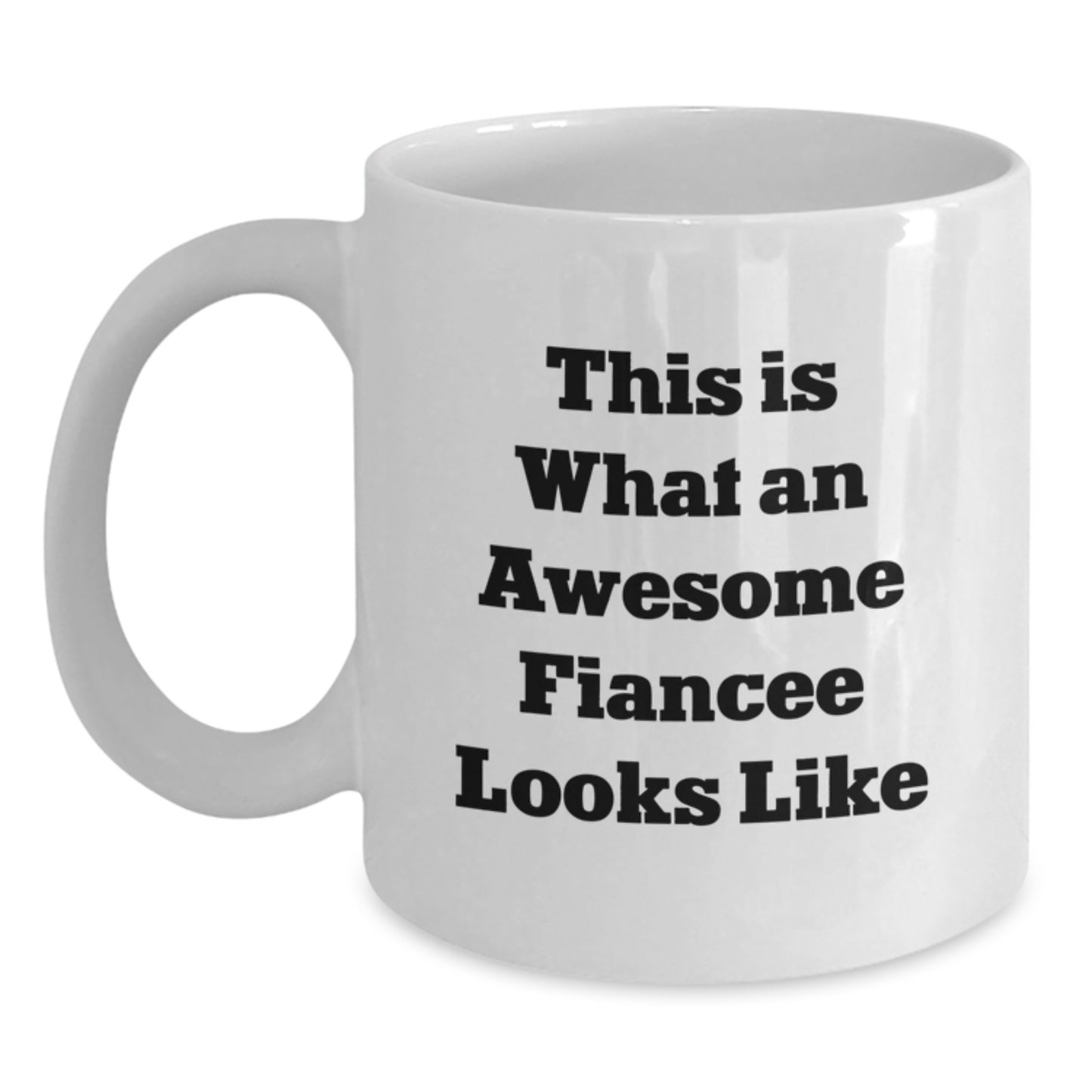 Funny Fiancee Gifts from Men to Awesome Fiancee on Graduation - White Coffee Mug, 11oz or 15oz, Ceramic, Microwave, Dishwasher Safe - Main