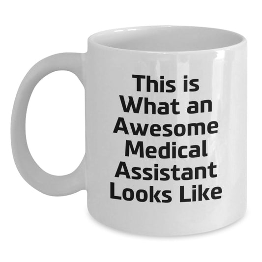 Funny Medical Assistant Gifts from Friends, Valentine's Unique White Coffee Mugs with Quote 'This Is What An Awesome Medical Assistant Looks Like', Perfect for Medical Assistant Men and Women - Main