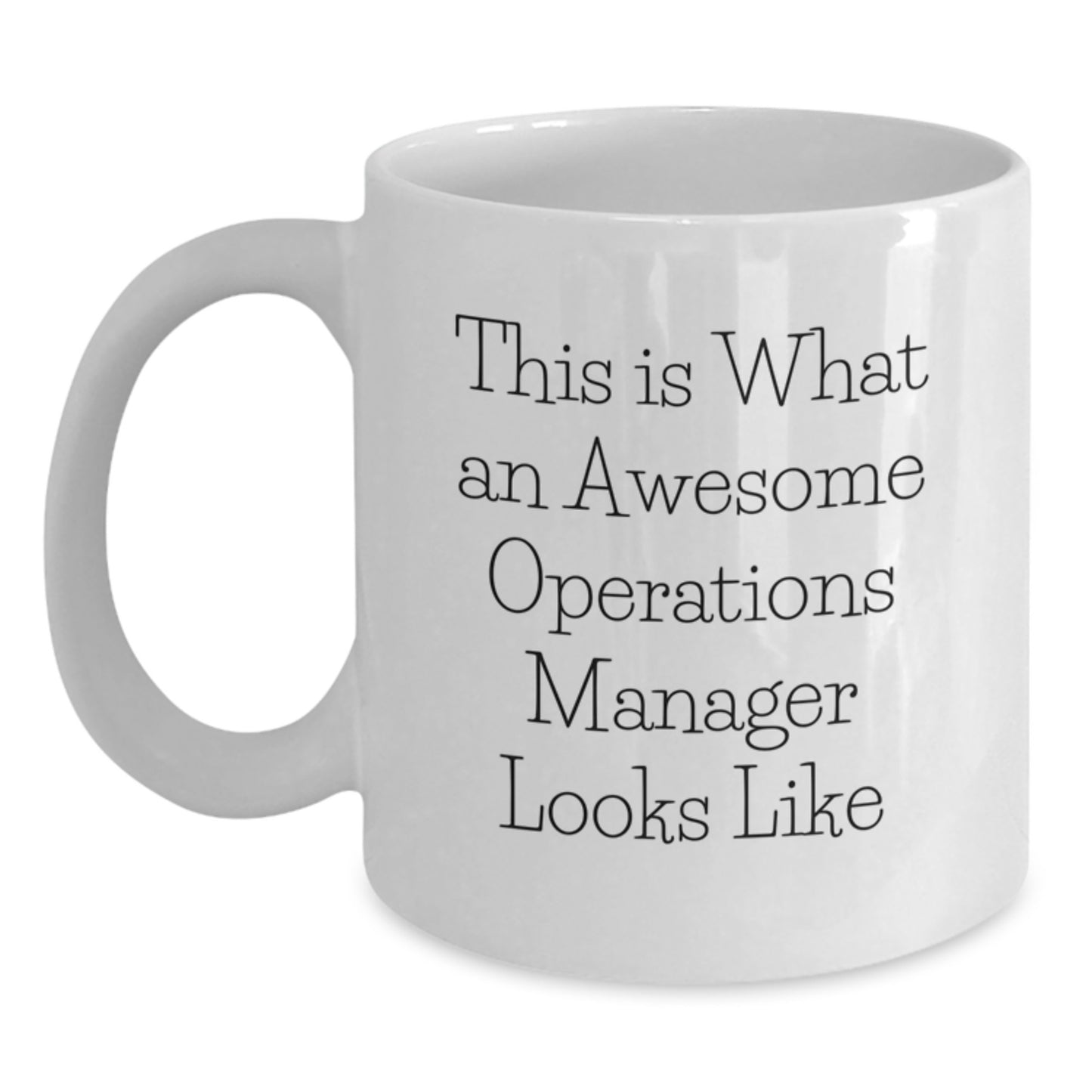 Funny Operations Manager Gifts from Friends for Him Her Birthday White Coffee Mug, 'This Is What An Awesome Operations Manager Looks Like' Quote - Main