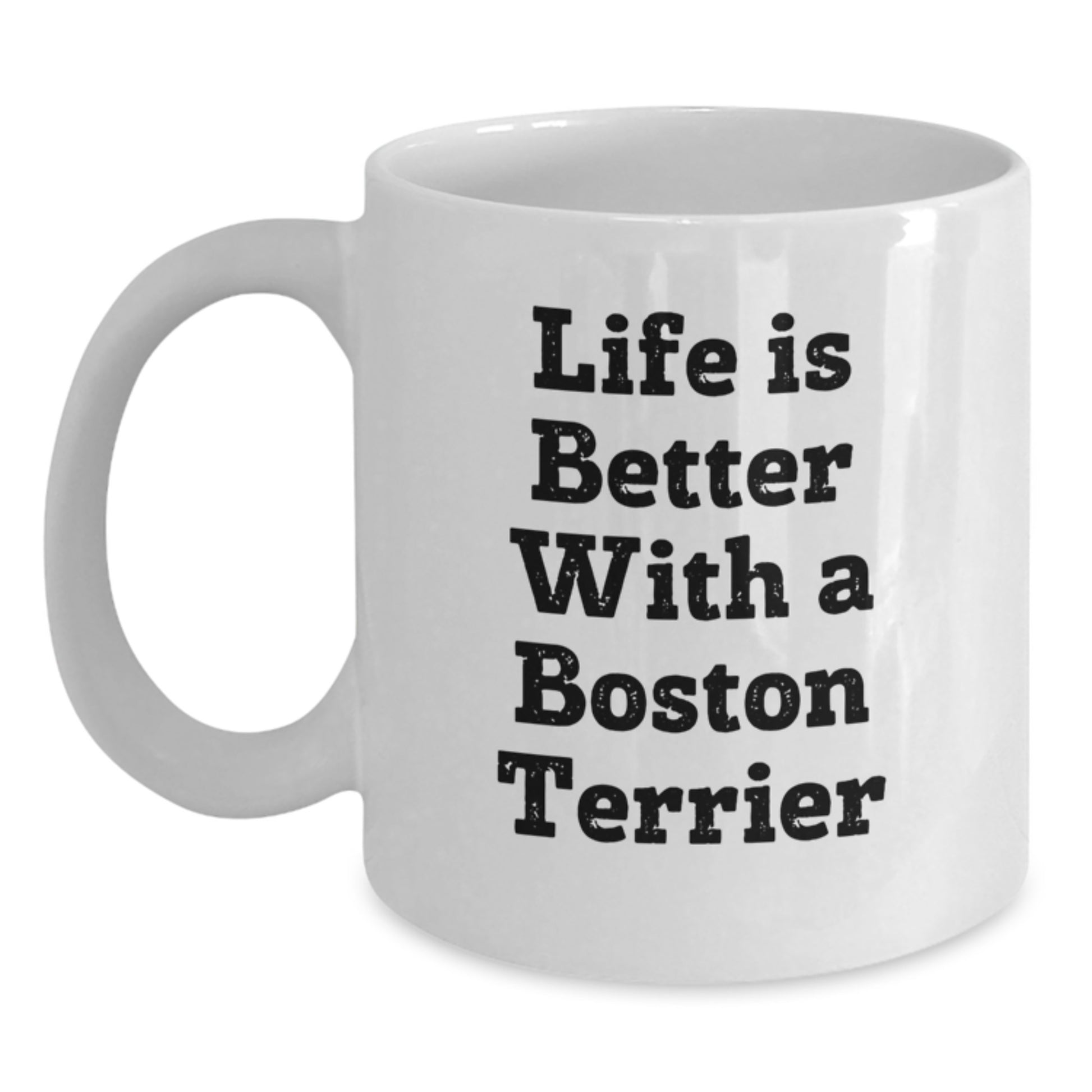 Boston Terrier Dog Lovers Gifts from Family, Friends, or Coworkers for Men and Women, 'Life Is Better With A Boston Terrier' White Coffee Mug, Unique Graduation - Main