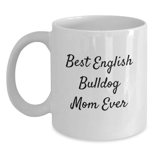 Funny English Bulldog Mom Gifts from Mom for English Bulldog Lover White Coffee Mug Valentine's Unique - Main