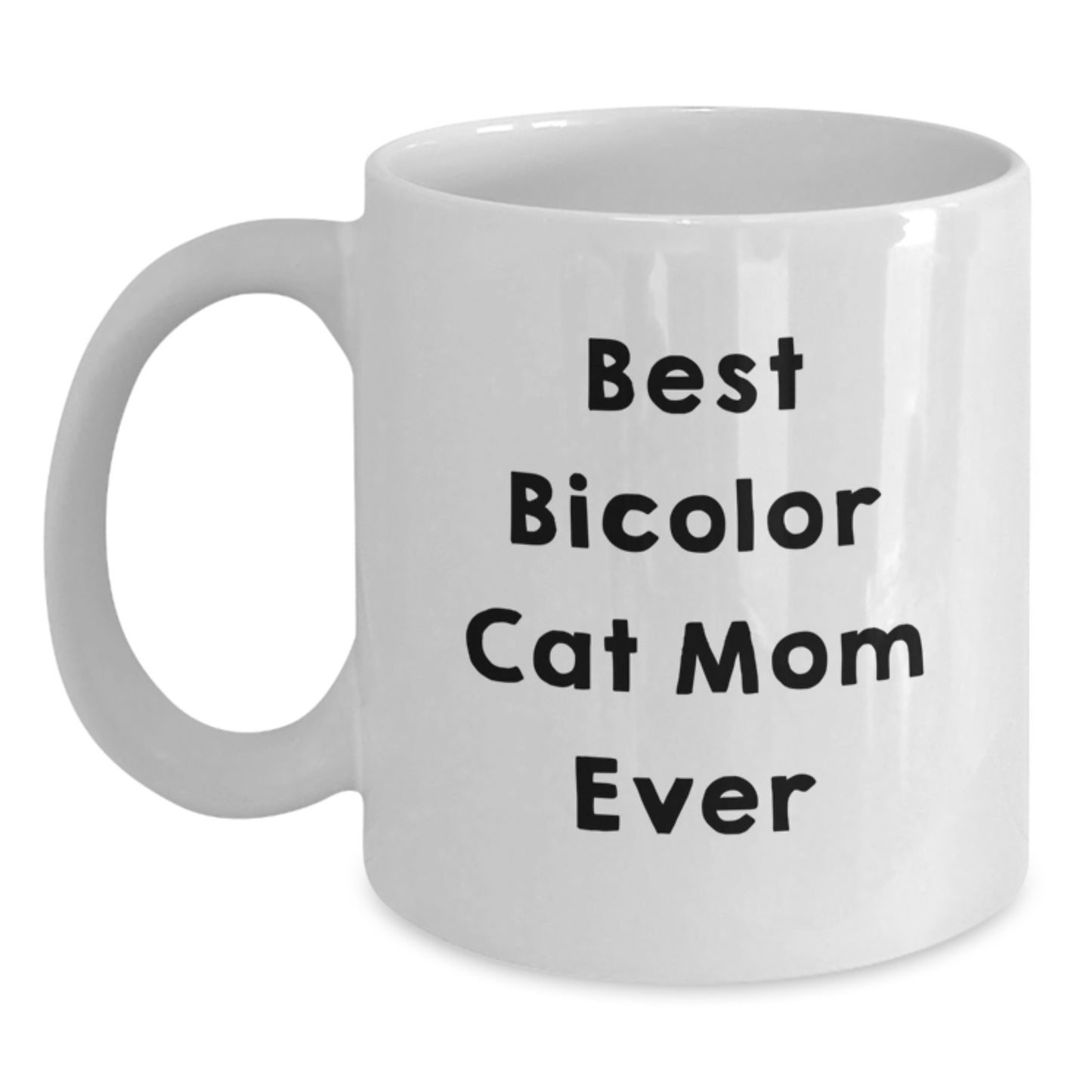 Funny Best Bicolor Cat Mom Ever Gifts from Men to Friends, White Coffee Mug, Birthday Unique Gifts - Main