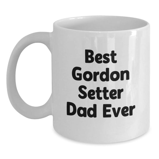 Gordon Setter Dad Ever Funny Quote White Coffee Mug Gifts for Men, Women, Friends, Graduation Unique Gifts from Family - Main
