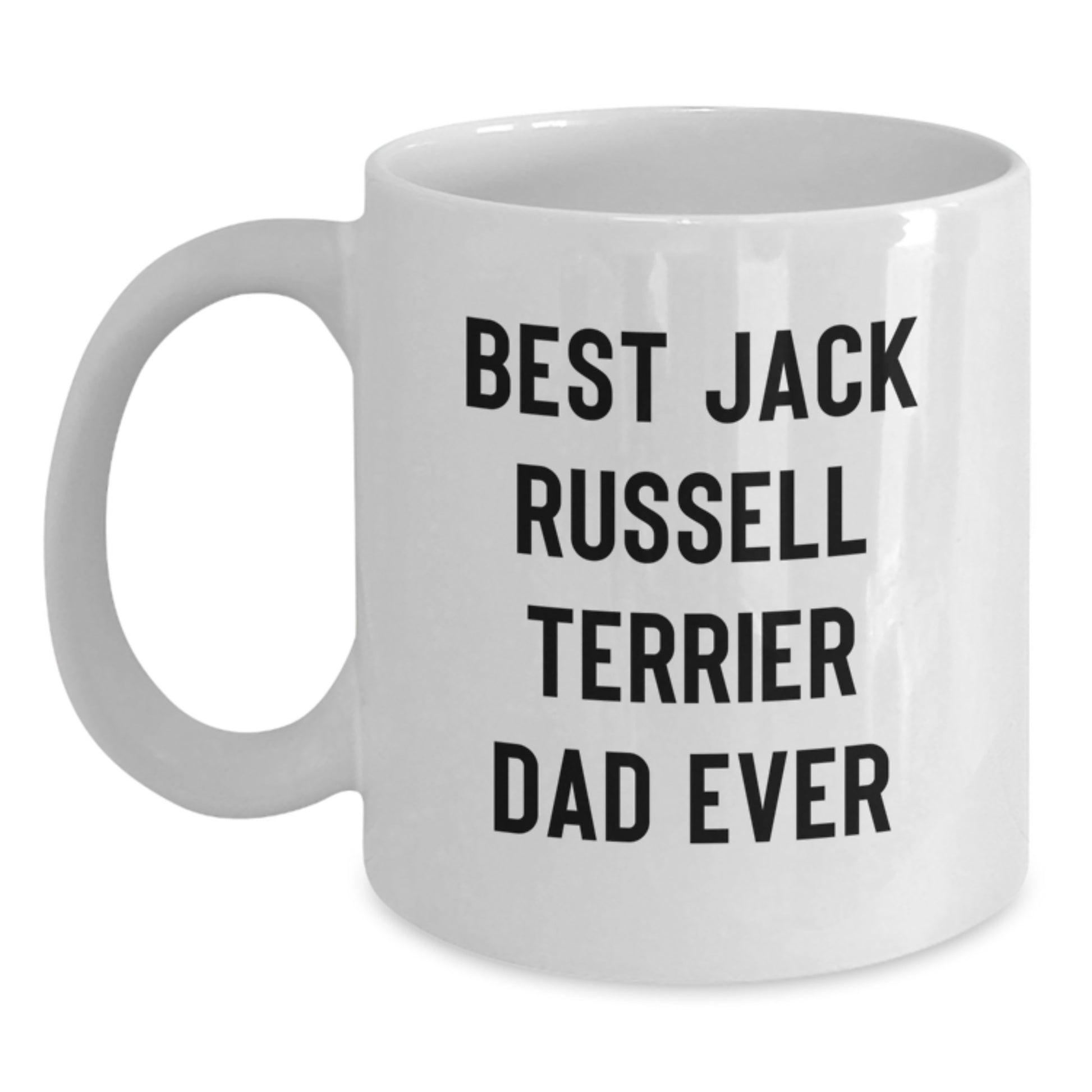 Funny Jack Russell Terrier Dog Lover Gifts from Dad to Men on Graduation Day - Best Dad Ever White Coffee Mug, 11oz or 15oz Capacity - Main