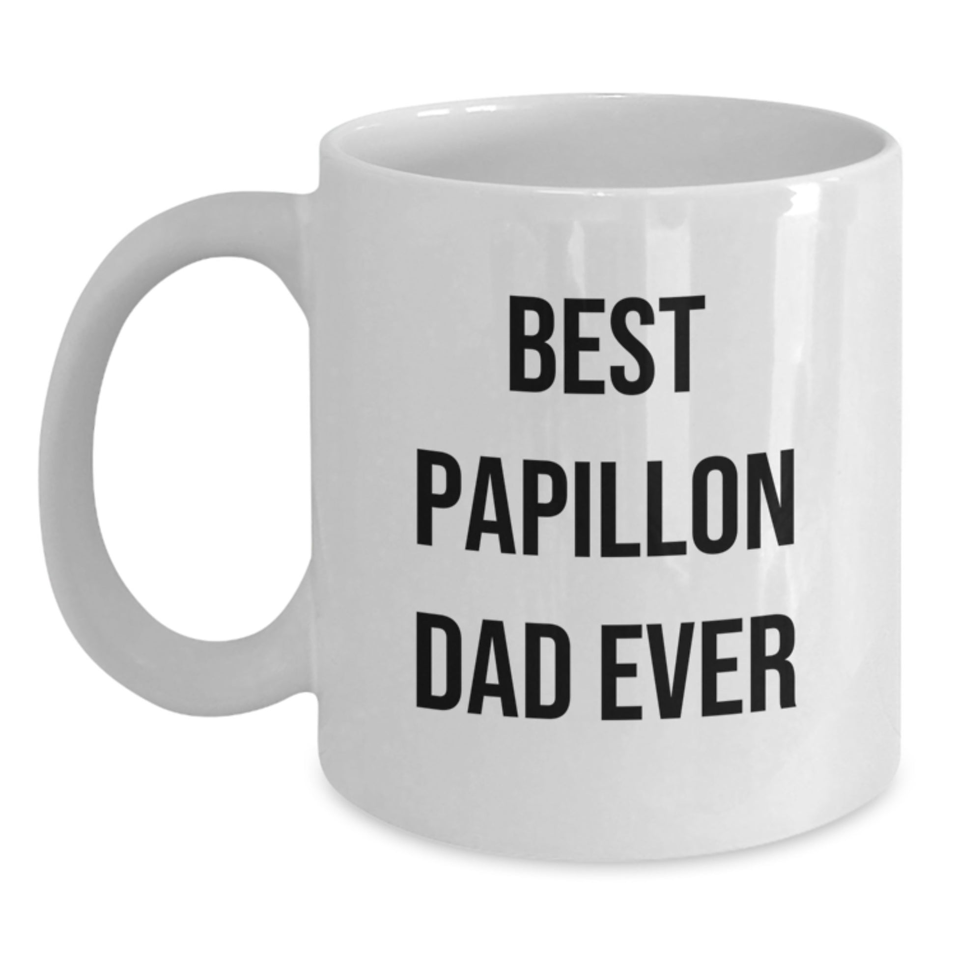 Papillon Dog Lovers' Funny Quote White Coffee Mugs, Gifts from Dad to Best Papillon Dad Ever, 11oz or 15oz, Birthday Unique Gifts for Him or Her - Main