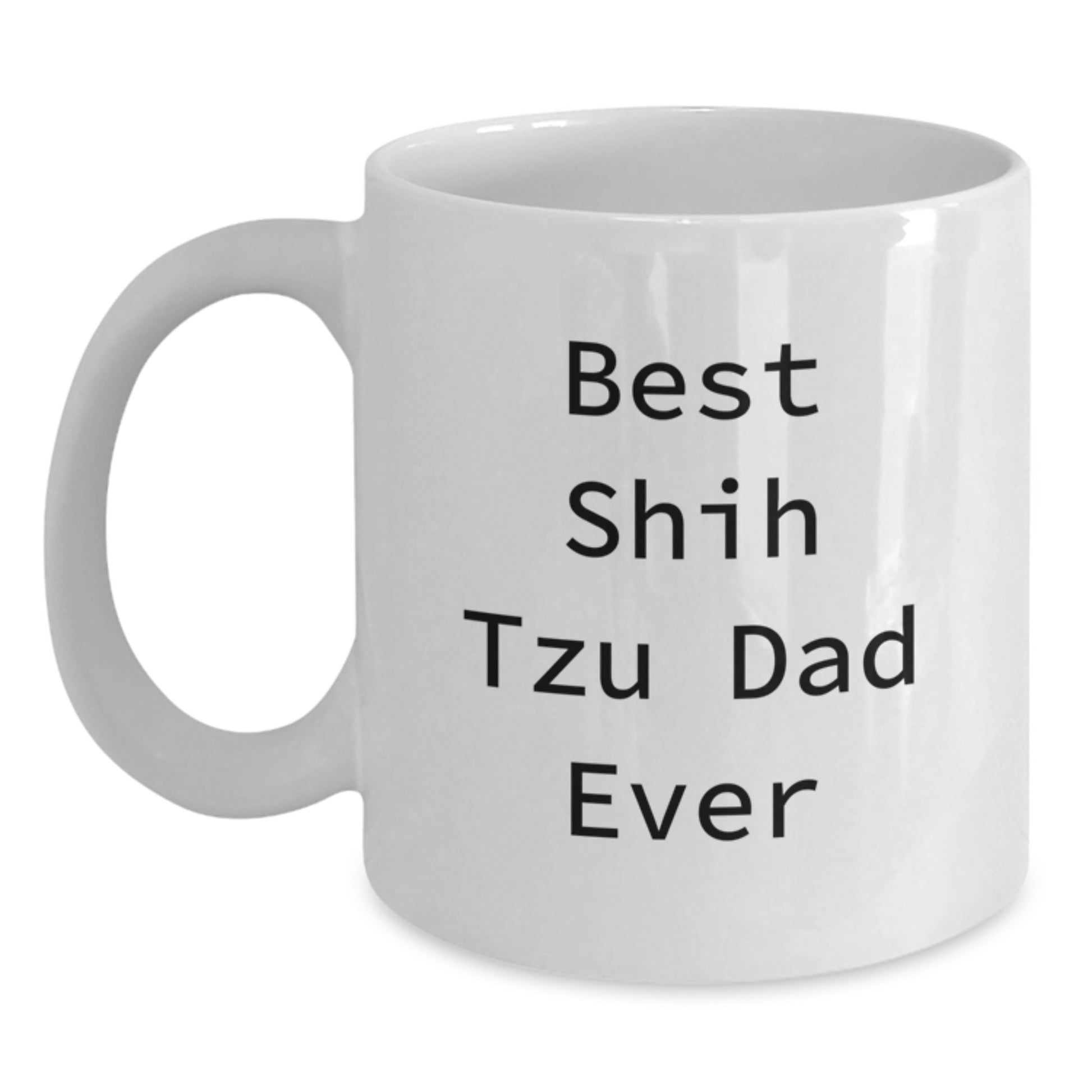 Funny Shih Tzu Dog Gifts for Dad, Best Shih Tzu Dad Ever Quote on White Coffee Mug, Gifts from Friends and Family for Birthday, Gifts for Shih Tzu Dog Lovers - Main